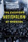 The Everyday Nationalism of Workers : A Social History of Modern Belgium - Book