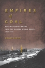 Empires of Coal : Fueling China’s Entry into the Modern World Order, 1860-1920 - Book