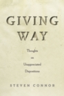 Giving Way : Thoughts on Unappreciated Dispositions - Book