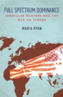 Full Spectrum Dominance : Irregular Warfare and the War on Terror - eBook