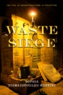 Waste Siege : The Life of Infrastructure in Palestine - Book