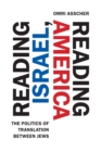 Reading Israel, Reading America : The Politics of Translation between Jews - Book