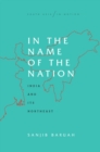 In the Name of the Nation : India and Its Northeast - Book