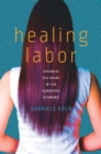 Healing Labor : Japanese Sex Work in the Gendered Economy - Book
