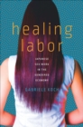 Healing Labor : Japanese Sex Work in the Gendered Economy - eBook