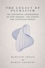 The Legacy of Pluralism : The Continental Jurisprudence of Santi Romano, Carl Schmitt, and Costantino Mortati - Book