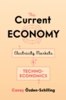 The Current Economy : Electricity Markets and Techno-Economics - Book