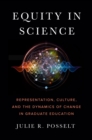 Equity in Science : Representation, Culture, and the Dynamics of Change in Graduate Education - eBook