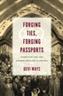 Forging Ties, Forging Passports : Migration and the Modern Sephardi Diaspora - Book
