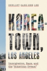 Koreatown, Los Angeles : Immigration, Race, and the "American Dream" - Book