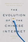 The Evolution of the Chinese Internet : Creative Visibility in the Digital Public - Book