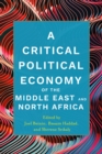 A Critical Political Economy of the Middle East and North Africa - Book