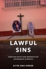 Lawful Sins : Abortion Rights and Reproductive Governance in Mexico - Book