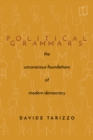 Political Grammars : The Unconscious Foundations of Modern Democracy - Book