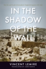 In the Shadow of the Wall : The Life and Death of Jerusalem's Maghrebi Quarter, 1187-1967 - Book