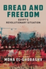 Bread and Freedom : Egypt's Revolutionary Situation - eBook