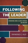 Following the Leader : International Order, Alliance Strategies, and Emulation - Book