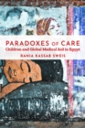 Paradoxes of Care : Children and Global Medical Aid in Egypt - Book