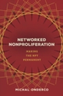Networked Nonproliferation : Making the NPT Permanent - Book