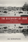 The Discovery of Iran : Taghi Arani, a Radical Cosmopolitan - Book