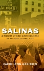 Salinas : A History of Race and Resilience in an Agricultural City - Book