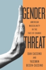 Gender Threat : American Masculinity in the Face of Change - eBook