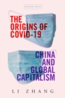 The Origins of COVID-19 : China and Global Capitalism - eBook