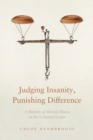 Judging Insanity, Punishing Difference : A History of Mental Illness in the Criminal Court - Book