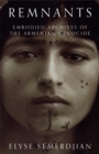 Remnants : Embodied Archives of the Armenian Genocide - Book