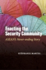 Enacting the Security Community : ASEAN's Never-ending Story - Book