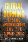 Global Burning : Rising Antidemocracy and the Climate Crisis - eBook