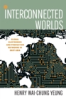Interconnected Worlds : Global Electronics and Production Networks in East Asia - Book