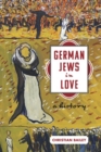 German Jews in Love : A History - Book
