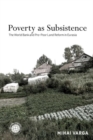 Poverty as Subsistence : The World Bank and Pro-Poor Land Reform in Eurasia - Book