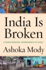 India Is Broken : A People Betrayed, Independence to Today - eBook