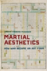 Martial Aesthetics : How War Became an Art Form - eBook