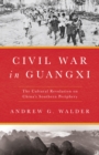 Civil War in Guangxi : The Cultural Revolution on China's Southern Periphery - Book