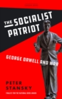 The Socialist Patriot : George Orwell and War - Book