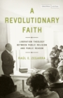 A Revolutionary Faith : Liberation Theology Between Public Religion and Public Reason - eBook