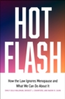 Hot Flash : How the Law Ignores Menopause and What We Can Do About It - Book