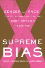 Supreme Bias : Gender and Race in U.S. Supreme Court Confirmation Hearings - Book