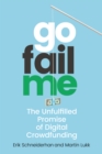 GoFailMe : The Unfulfilled Promise of Digital Crowdfunding - Book