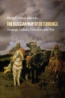 The Russian Way of Deterrence : Strategic Culture, Coercion, and War - eBook