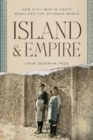 Island and Empire : How Civil War in Crete Mobilized the Ottoman World - Book
