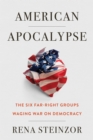 American Apocalypse : The Six Far-Right Groups Waging War on Democracy - eBook