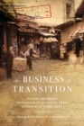 The Business of Transition : Jewish and Greek Merchants of Salonica from Ottoman to Greek Rule - Book