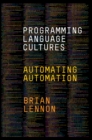 Programming Language Cultures : Automating Automation - Book