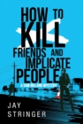 How To Kill Friends And Implicate People - Book