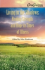 Living in the Shadows : Finding Strength and Hope in Times of Illness - eBook