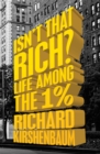 Isn't That Rich? : Life Among the 1 Percent - eBook